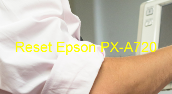 Key Reset Epson PX-A720, Phần Mềm Reset Máy In Epson PX-A720