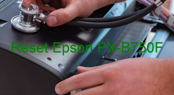 Key Reset Epson PX-B750F, Phần Mềm Reset Máy In Epson PX-B750F
