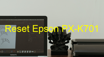Key Reset Epson PX-K701, Phần Mềm Reset Máy In Epson PX-K701