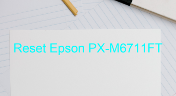 Key Reset Epson PX-M6711FT, Phần Mềm Reset Máy In Epson PX-M6711FT