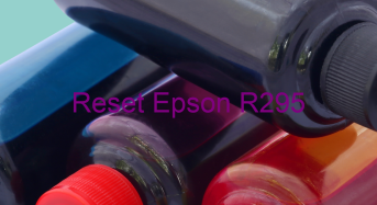 Key Reset Epson R295, Phần Mềm Reset Máy In Epson R295