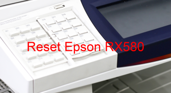 Key Reset Epson RX580, Phần Mềm Reset Máy In Epson RX580