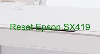 Key Reset Epson SX419, Phần Mềm Reset Máy In Epson SX419