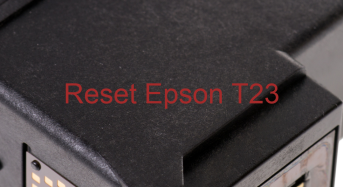 Key Reset Epson T23, Phần Mềm Reset Máy In Epson T23