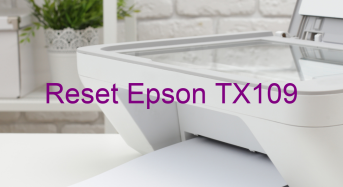Key Reset Epson TX109, Phần Mềm Reset Máy In Epson TX109