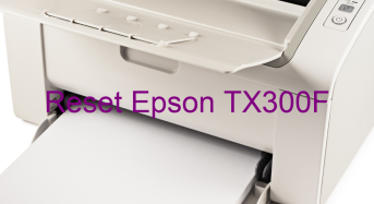Key Reset Epson TX300F, Phần Mềm Reset Máy In Epson TX300F