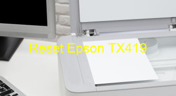 Key Reset Epson TX419, Phần Mềm Reset Máy In Epson TX419