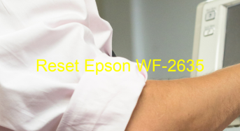 Key Reset Epson WF-2635, Phần Mềm Reset Máy In Epson WF-2635