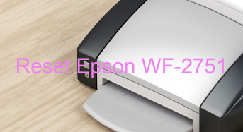 Key Reset Epson WF-2751, Phần Mềm Reset Máy In Epson WF-2751