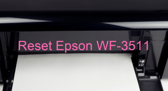Key Reset Epson WF-3511, Phần Mềm Reset Máy In Epson WF-3511
