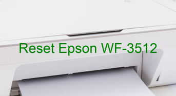 Key Reset Epson WF-3512, Phần Mềm Reset Máy In Epson WF-3512