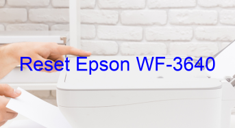 Key Reset Epson WF-3640, Phần Mềm Reset Máy In Epson WF-3640