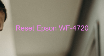Key Reset Epson WF-4720, Phần Mềm Reset Máy In Epson WF-4720