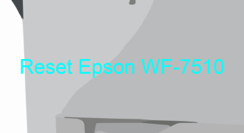 Key Reset Epson WF-7510, Phần Mềm Reset Máy In Epson WF-7510