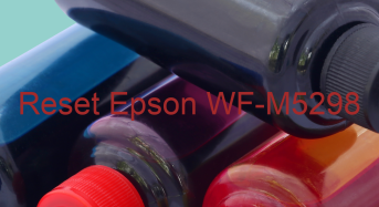 Key Reset Epson WF-M5298, Phần Mềm Reset Máy In Epson WF-M5298