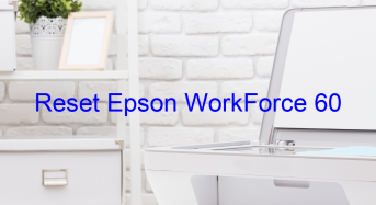 Key Reset Epson WorkForce 60, Phần Mềm Reset Máy In Epson WorkForce 60