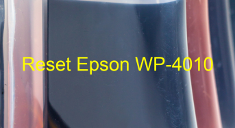 Key Reset Epson WP-4010, Phần Mềm Reset Máy In Epson WP-4010