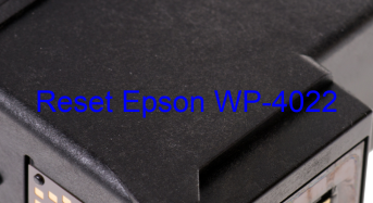 Key Reset Epson WP-4022, Phần Mềm Reset Máy In Epson WP-4022