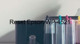 Key Reset Epson WP-4521, Phần Mềm Reset Máy In Epson WP-4521