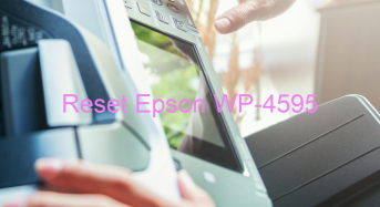 Key Reset Epson WP-4595, Phần Mềm Reset Máy In Epson WP-4595
