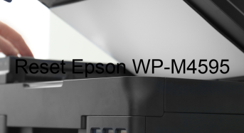 Key Reset Epson WP-M4595, Phần Mềm Reset Máy In Epson WP-M4595