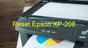 Key Reset Epson XP-208, Phần Mềm Reset Máy In Epson XP-208