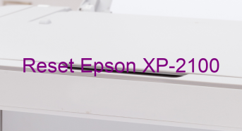 Key Reset Epson XP-2100, Phần Mềm Reset Máy In Epson XP-2100