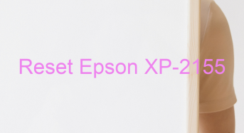 Key Reset Epson XP-2155, Phần Mềm Reset Máy In Epson XP-2155