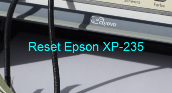 Key Reset Epson XP-235, Phần Mềm Reset Máy In Epson XP-235