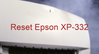 Key Reset Epson XP-332, Phần Mềm Reset Máy In Epson XP-332