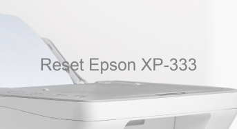 Key Reset Epson XP-333, Phần Mềm Reset Máy In Epson XP-333