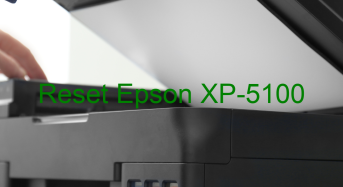 Key Reset Epson XP-5100, Phần Mềm Reset Máy In Epson XP-5100