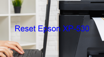 Key Reset Epson XP-530, Phần Mềm Reset Máy In Epson XP-530