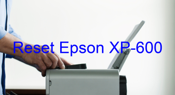 Key Reset Epson XP-600, Phần Mềm Reset Máy In Epson XP-600