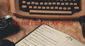 Key Reset Epson XP-610, Phần Mềm Reset Máy In Epson XP-610