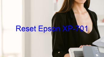 Key Reset Epson XP-701, Phần Mềm Reset Máy In Epson XP-701