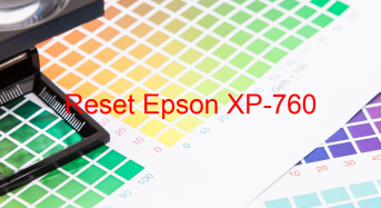 Key Reset Epson XP-760, Phần Mềm Reset Máy In Epson XP-760