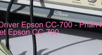 Tải Driver Epson CC-700, Phần Mềm Reset Epson CC-700