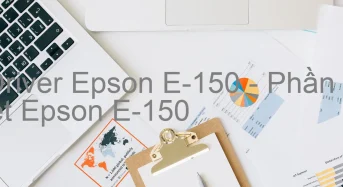 Tải Driver Epson E-150, Phần Mềm Reset Epson E-150