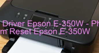 Tải Driver Epson E-350W, Phần Mềm Reset Epson E-350W