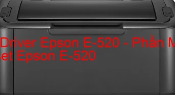 Tải Driver Epson E-520, Phần Mềm Reset Epson E-520