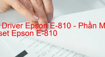 Tải Driver Epson E-810, Phần Mềm Reset Epson E-810