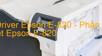 Tải Driver Epson E-820, Phần Mềm Reset Epson E-820