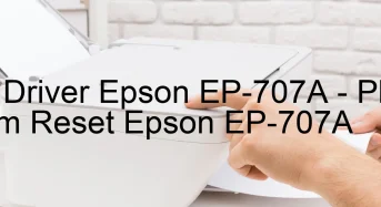Tải Driver Epson EP-707A, Phần Mềm Reset Epson EP-707A