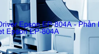 Tải Driver Epson EP-804A, Phần Mềm Reset Epson EP-804A