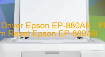 Tải Driver Epson EP-880AB, Phần Mềm Reset Epson EP-880AB