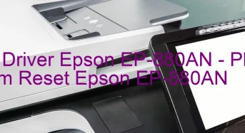 Tải Driver Epson EP-880AN, Phần Mềm Reset Epson EP-880AN