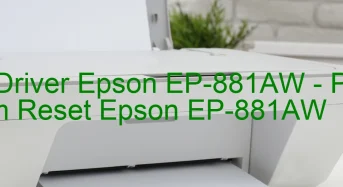 Tải Driver Epson EP-881AW, Phần Mềm Reset Epson EP-881AW