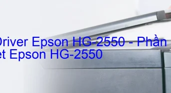 Tải Driver Epson HG-2550, Phần Mềm Reset Epson HG-2550