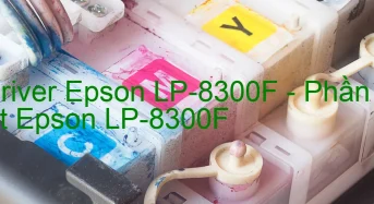 Tải Driver Epson LP-8300F, Phần Mềm Reset Epson LP-8300F